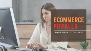 eCommerce Pitfalls-How to Avoid Costly Mistakes in Development by A2N InfoTech Limited