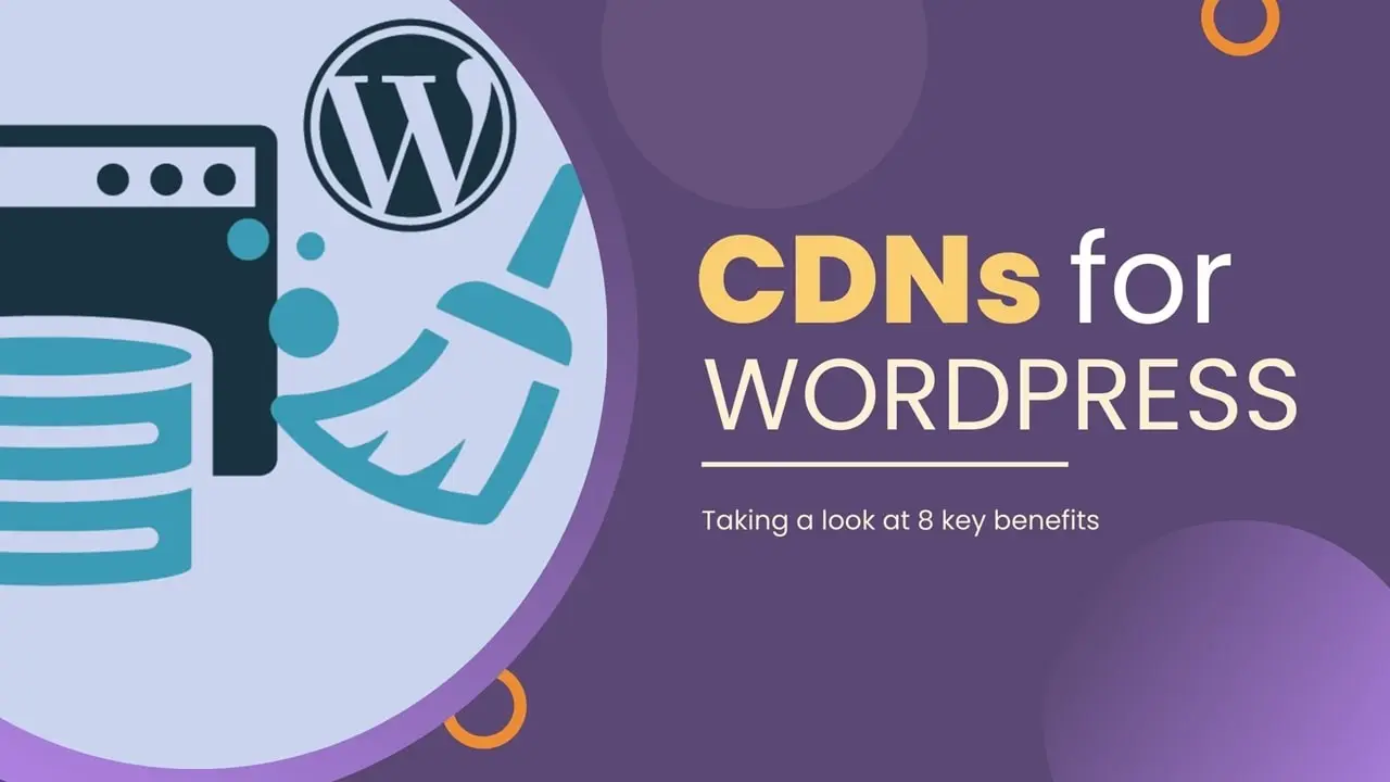 8 Key Benefits Of Using A CDN For Your WordPress Website